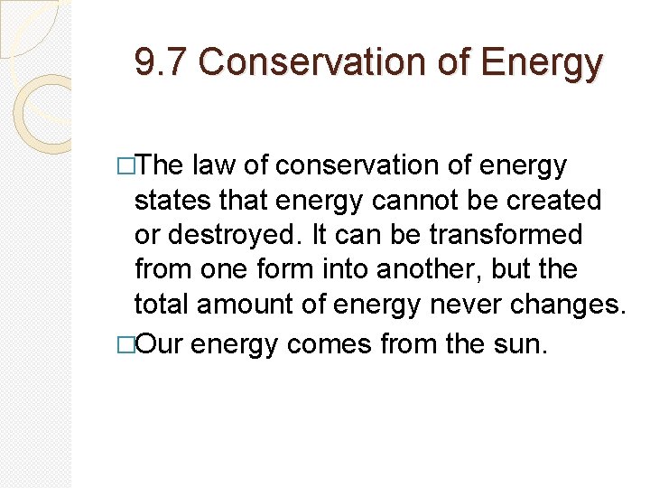 9. 7 Conservation of Energy �The law of conservation of energy states that energy 9. 7 Conservation of Energy �The law of conservation of energy states that energy