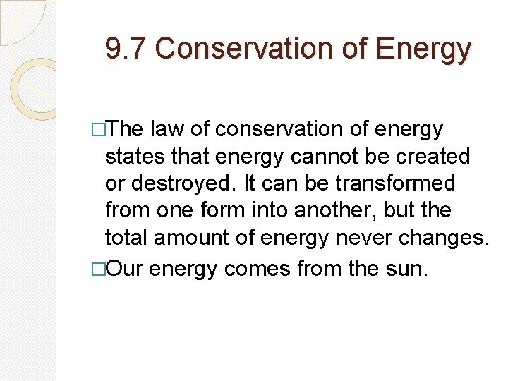 9. 7 Conservation of Energy �The law of conservation of energy states that energy