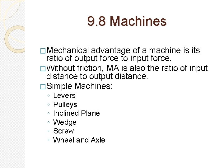 9. 8 Machines �Mechanical advantage of a machine is its ratio of output force 9. 8 Machines �Mechanical advantage of a machine is its ratio of output force