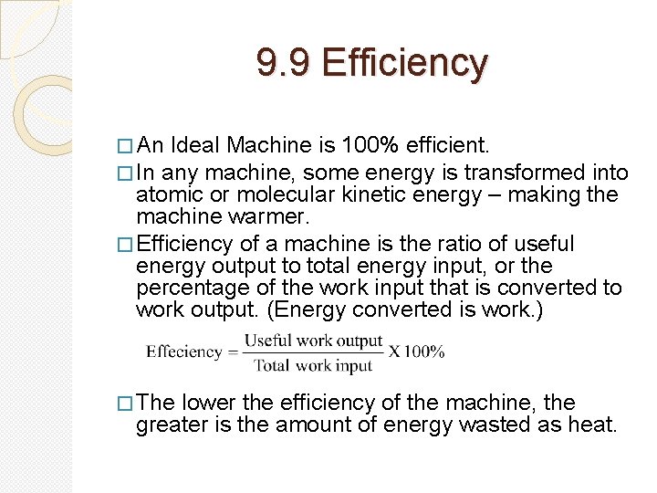 9. 9 Efficiency � An Ideal Machine is 100% efficient. � In any machine,