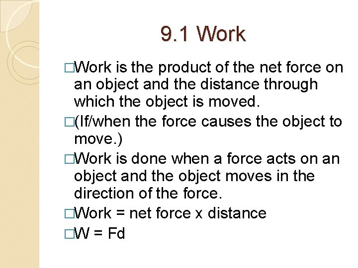 9. 1 Work �Work is the product of the net force on an object 9. 1 Work �Work is the product of the net force on an object