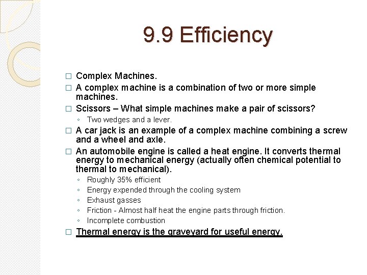 9. 9 Efficiency Complex Machines. � A complex machine is a combination of two