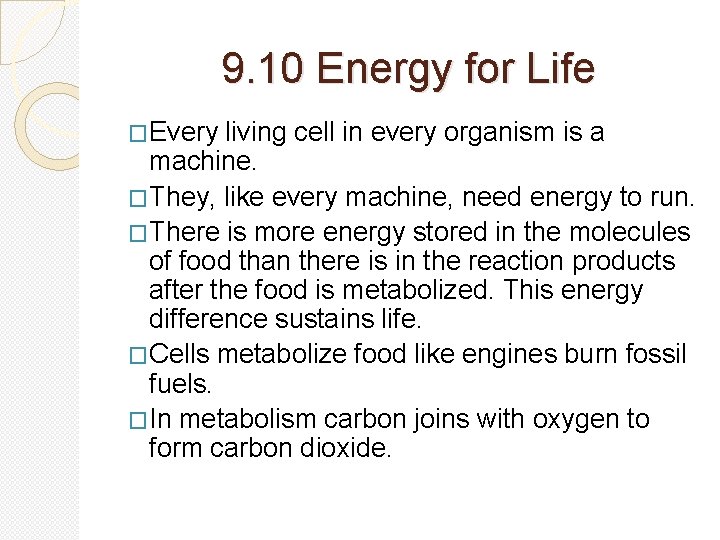9. 10 Energy for Life �Every living cell in every organism is a machine.
