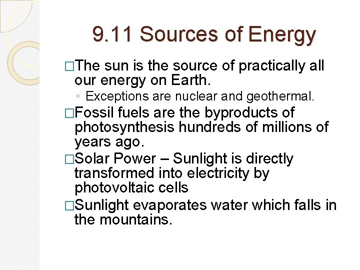 9. 11 Sources of Energy �The sun is the source of practically all our