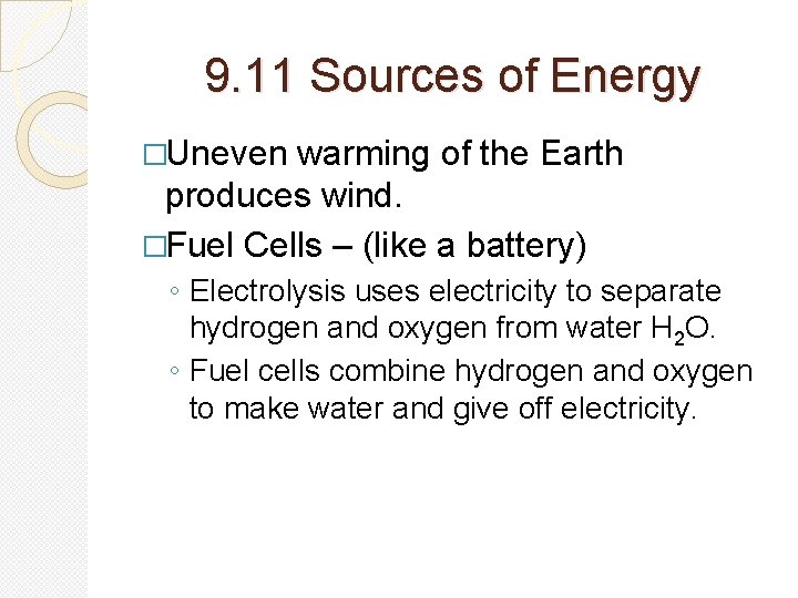 9. 11 Sources of Energy �Uneven warming of the Earth produces wind. �Fuel Cells 9. 11 Sources of Energy �Uneven warming of the Earth produces wind. �Fuel Cells