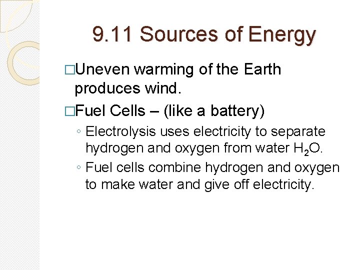 9. 11 Sources of Energy �Uneven warming of the Earth produces wind. �Fuel Cells