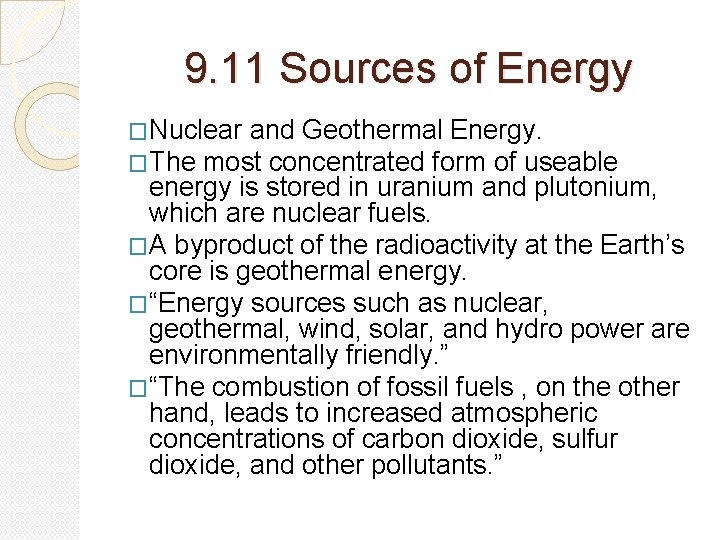 9. 11 Sources of Energy �Nuclear and Geothermal Energy. �The most concentrated form of