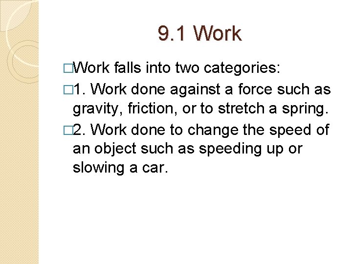 9. 1 Work �Work falls into two categories: � 1. Work done against a