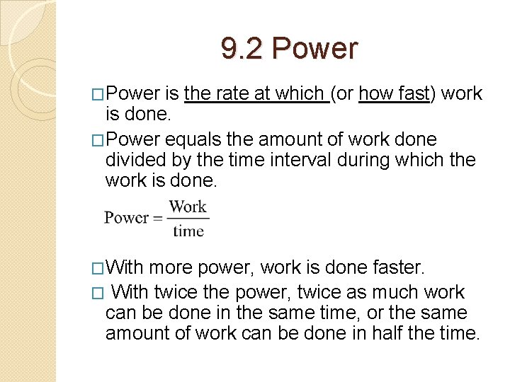 9. 2 Power �Power is the rate at which (or how fast) work is