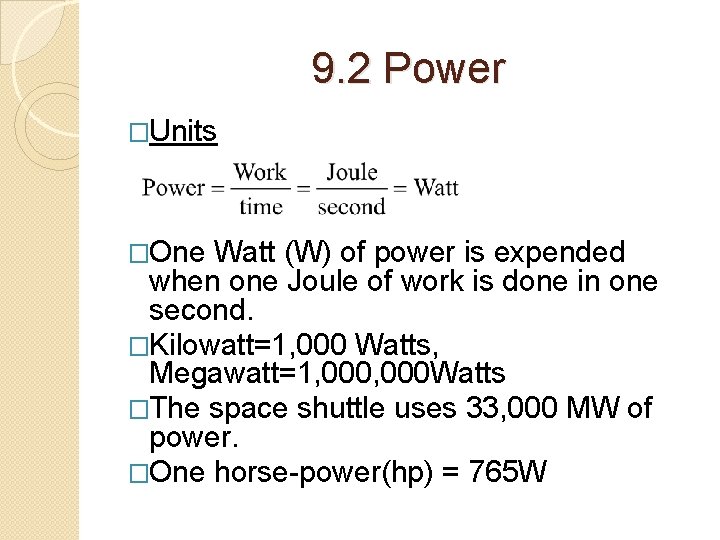 9. 2 Power �Units �One Watt (W) of power is expended when one Joule