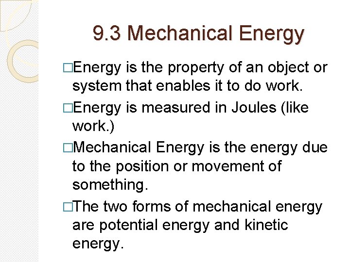 9. 3 Mechanical Energy �Energy is the property of an object or system that