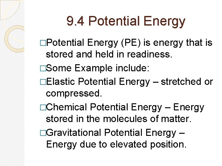 9. 4 Potential Energy �Potential Energy (PE) is energy that is stored and held