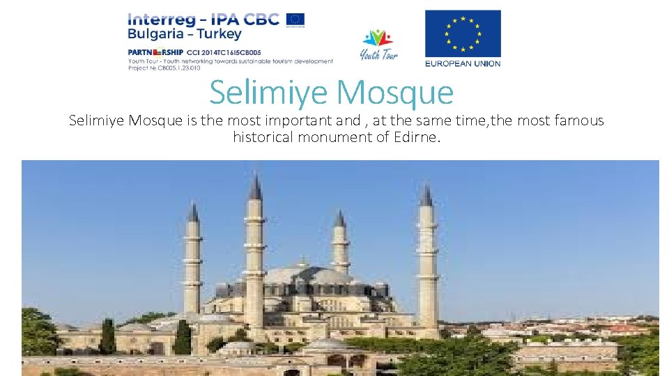 Selimiye Mosque is the most important and , at the same time, the most