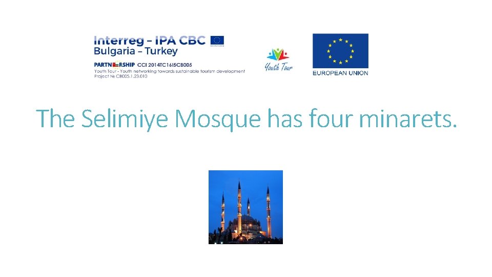 The Selimiye Mosque has four minarets. 