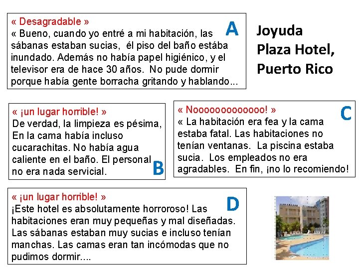 A « Desagradable » « Bueno, cuando yo entré a mi habitación, las sábanas