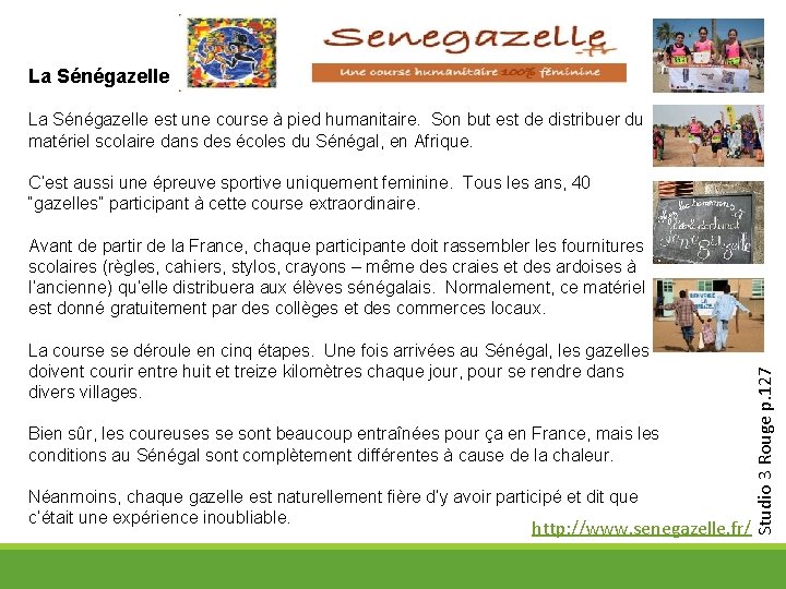 La Sénégazelle est une course à pied humanitaire. Son but est de distribuer du