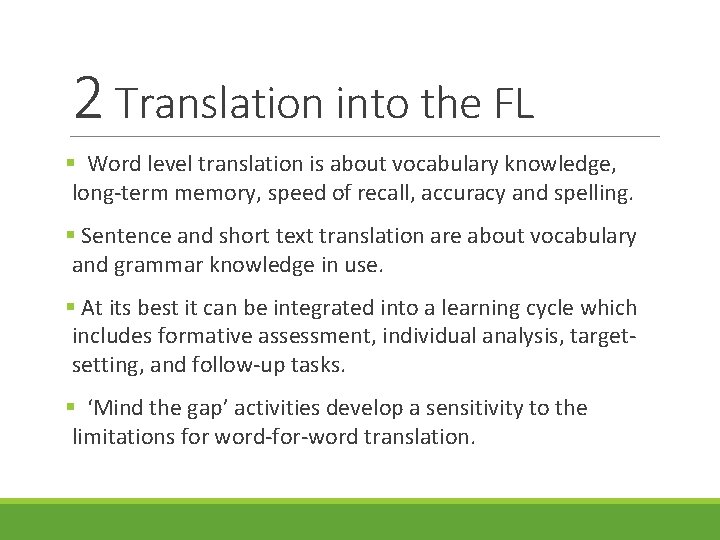 2 Translation into the FL § Word level translation is about vocabulary knowledge, long-term