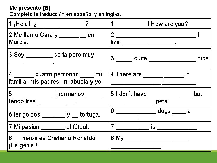 Me presento [B] Completa la traducción en español y en inglés. 1 ¡Hola! ¿_____?