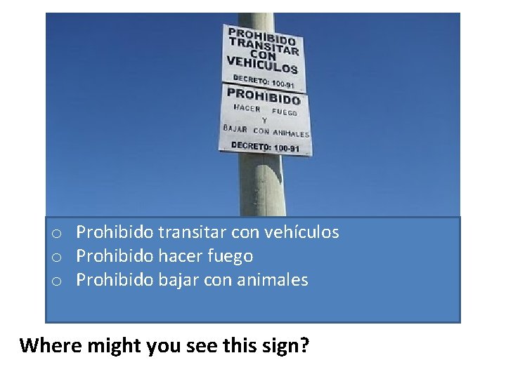 o Prohibido transitar con vehículos o Prohibido hacer fuego o Prohibido bajar con animales