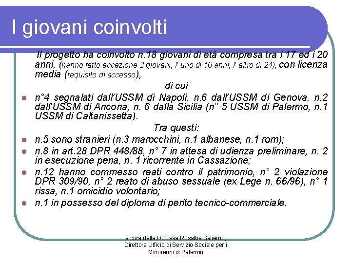 I giovani coinvolti l l l Il progetto ha coinvolto n. 18 giovani di