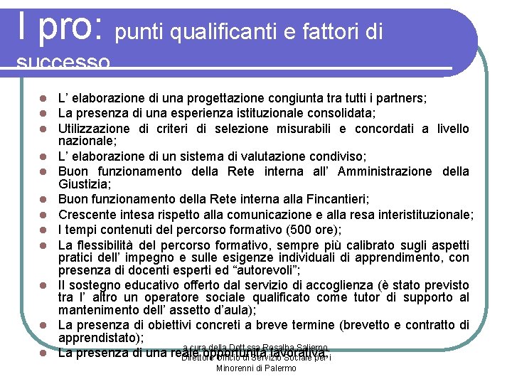 I pro: punti qualificanti e fattori di successo l l l L’ elaborazione di