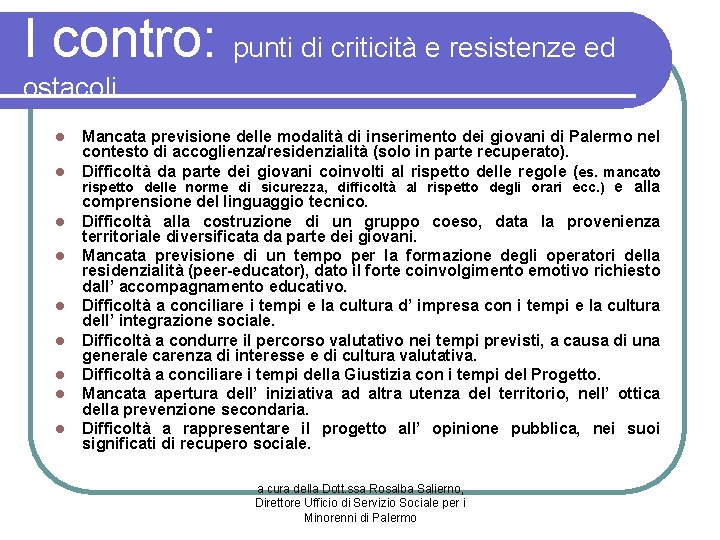 I contro: punti di criticità e resistenze ed ostacoli l l l l l