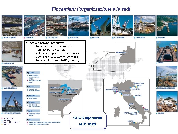 Fincantieri: l’organizzazione e le sedi • Attuale network produttivo - 10 cantieri per nuove