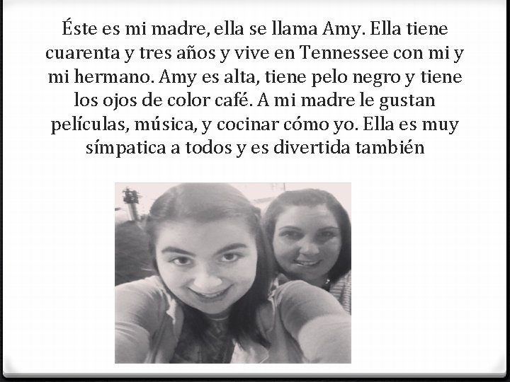 Éste es mi madre, ella se llama Amy. Ella tiene cuarenta y tres años