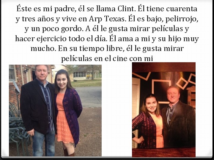 Éste es mi padre, él se llama Clint. Él tiene cuarenta y tres años