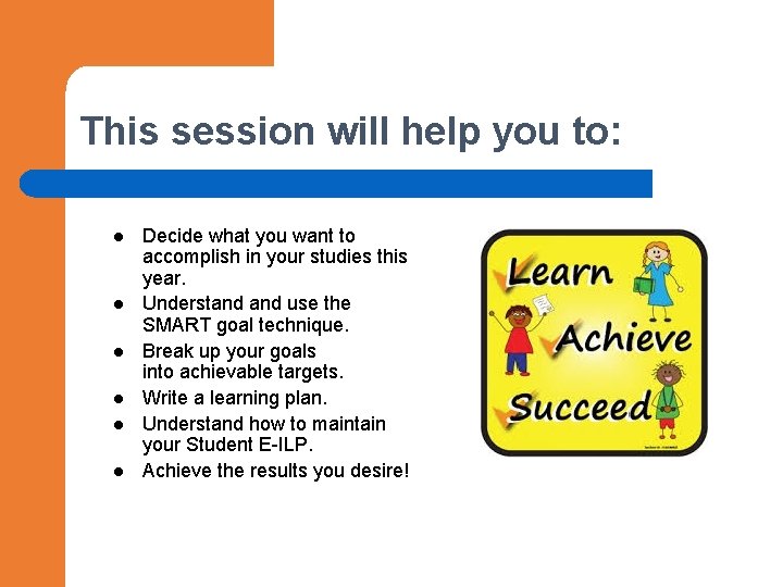 This session will help you to: l l l Decide what you want to