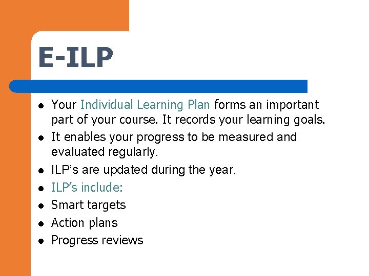 E-ILP l l l l Your Individual Learning Plan forms an important part of