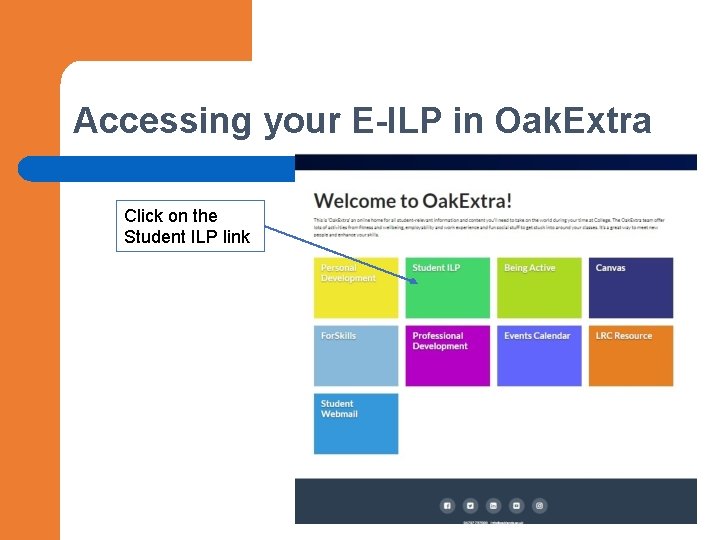 Accessing your E-ILP in Oak. Extra Click on the Student ILP link 