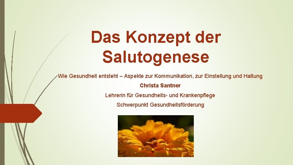 Das Konzept der Salutogenese Wie Gesundheit entsteht – Aspekte zur Kommunikation, zur Einstellung und