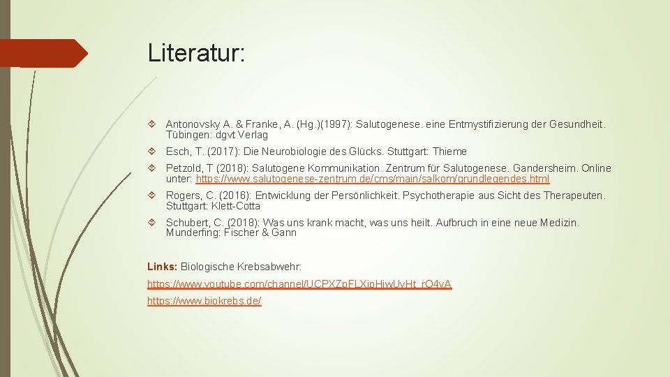 Literatur: Antonovsky A. & Franke, A. (Hg. )(1997): Salutogenese. eine Entmystifizierung der Gesundheit. Tübingen: