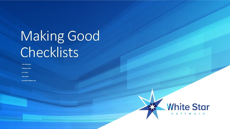 Making Good Checklists Adam Backman Checklist Maker Cat Herder DBAppraise adam@dbappraise. com 