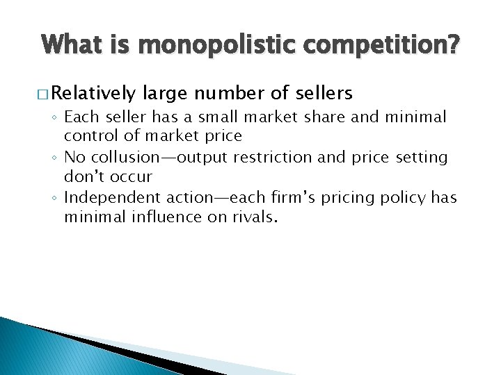 What is monopolistic competition? � Relatively large number of sellers ◦ Each seller has