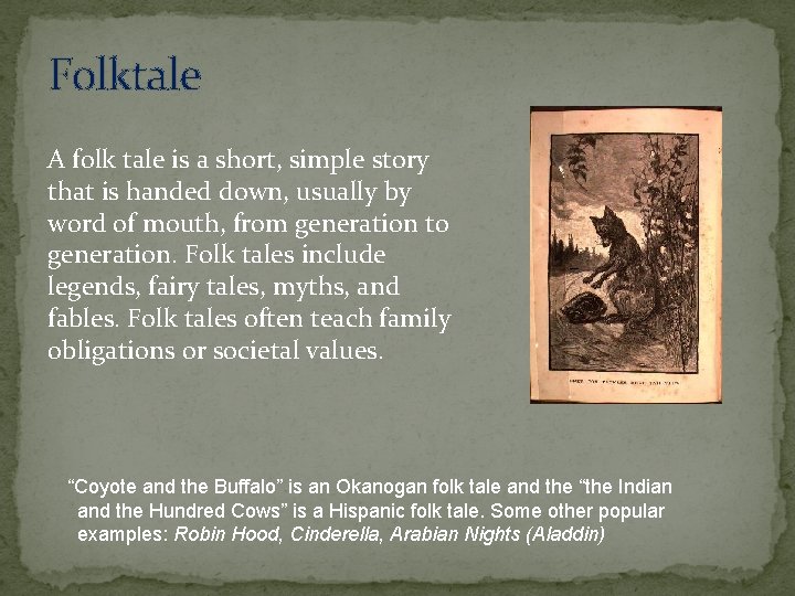 Folktale A folk tale is a short, simple story that is handed down, usually