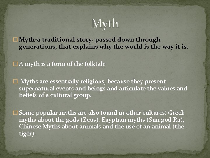 Myth � Myth-a traditional story, passed down through generations, that explains why the world