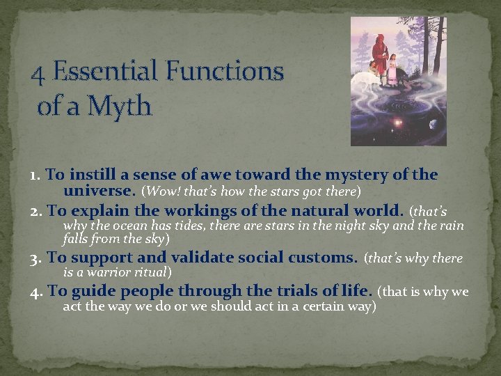 4 Essential Functions of a Myth 1. To instill a sense of awe toward