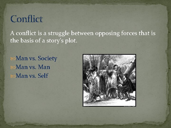 Conflict A conflict is a struggle between opposing forces that is the basis of