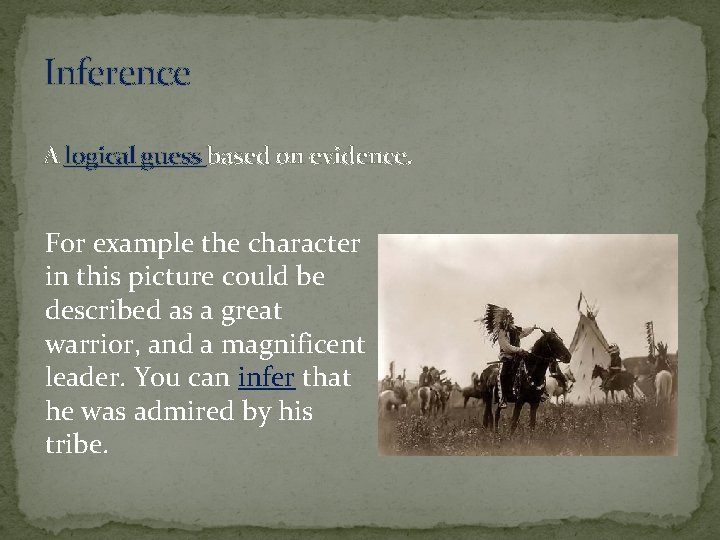 Inference A logical guess based on evidence. For example the character in this picture