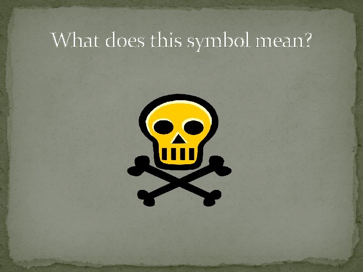 What does this symbol mean? 