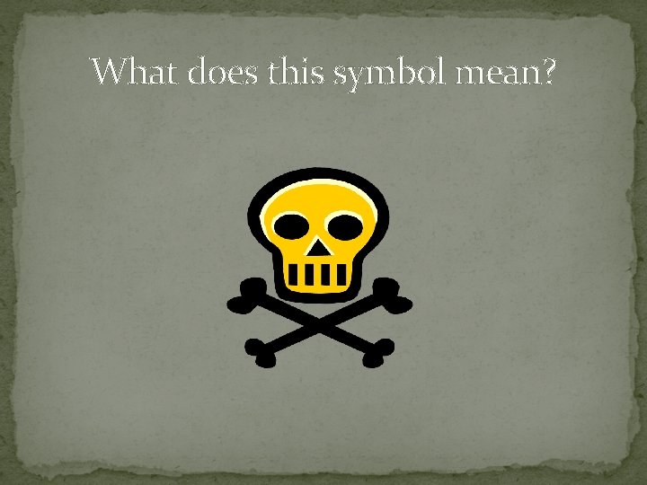 What does this symbol mean? 