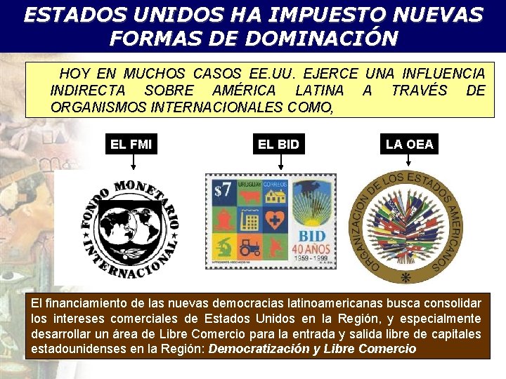 ESTADOS UNIDOS HA IMPUESTO NUEVAS FORMAS DE DOMINACIÓN HOY EN MUCHOS CASOS EE. UU.