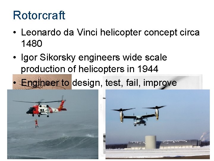 Rotorcraft • Leonardo da Vinci helicopter concept circa 1480 • Igor Sikorsky engineers wide