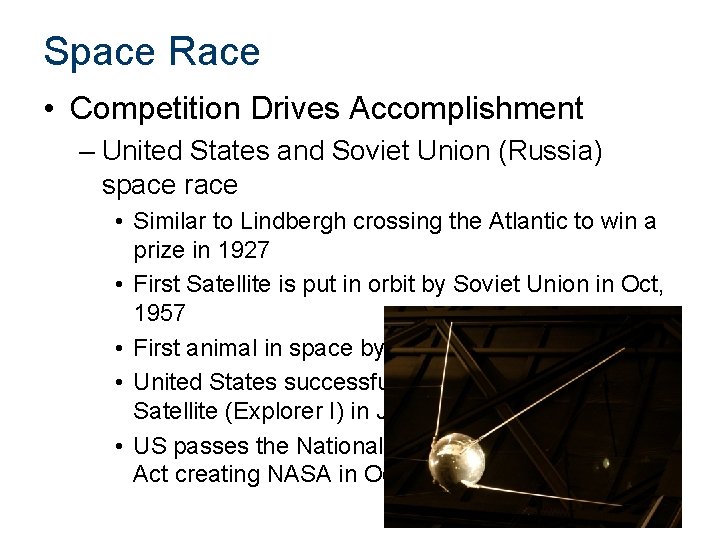 Space Race • Competition Drives Accomplishment – United States and Soviet Union (Russia) space