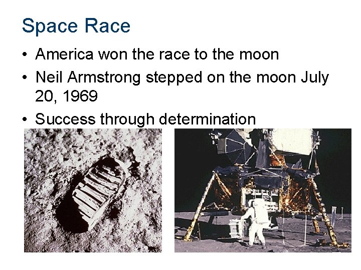 Space Race • America won the race to the moon • Neil Armstrong stepped