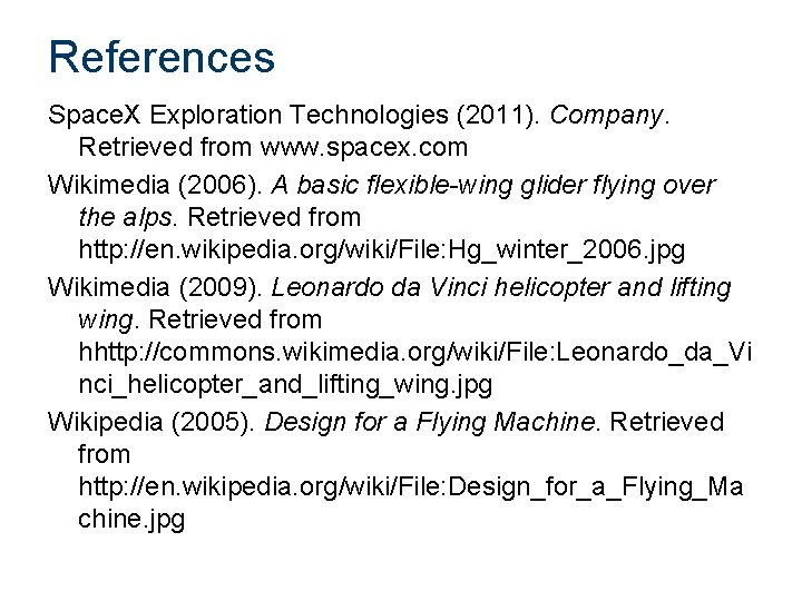 References Space. X Exploration Technologies (2011). Company. Retrieved from www. spacex. com Wikimedia (2006).