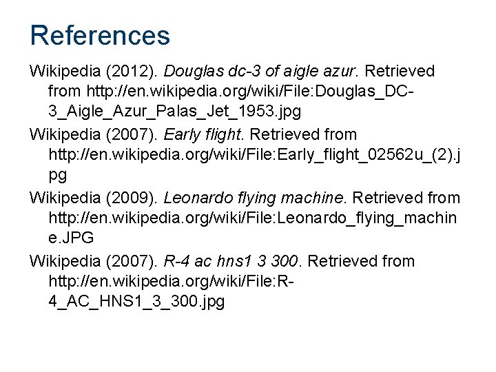 References Wikipedia (2012). Douglas dc-3 of aigle azur. Retrieved from http: //en. wikipedia. org/wiki/File:
