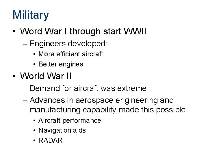 Military • Word War I through start WWII – Engineers developed: • More efficient